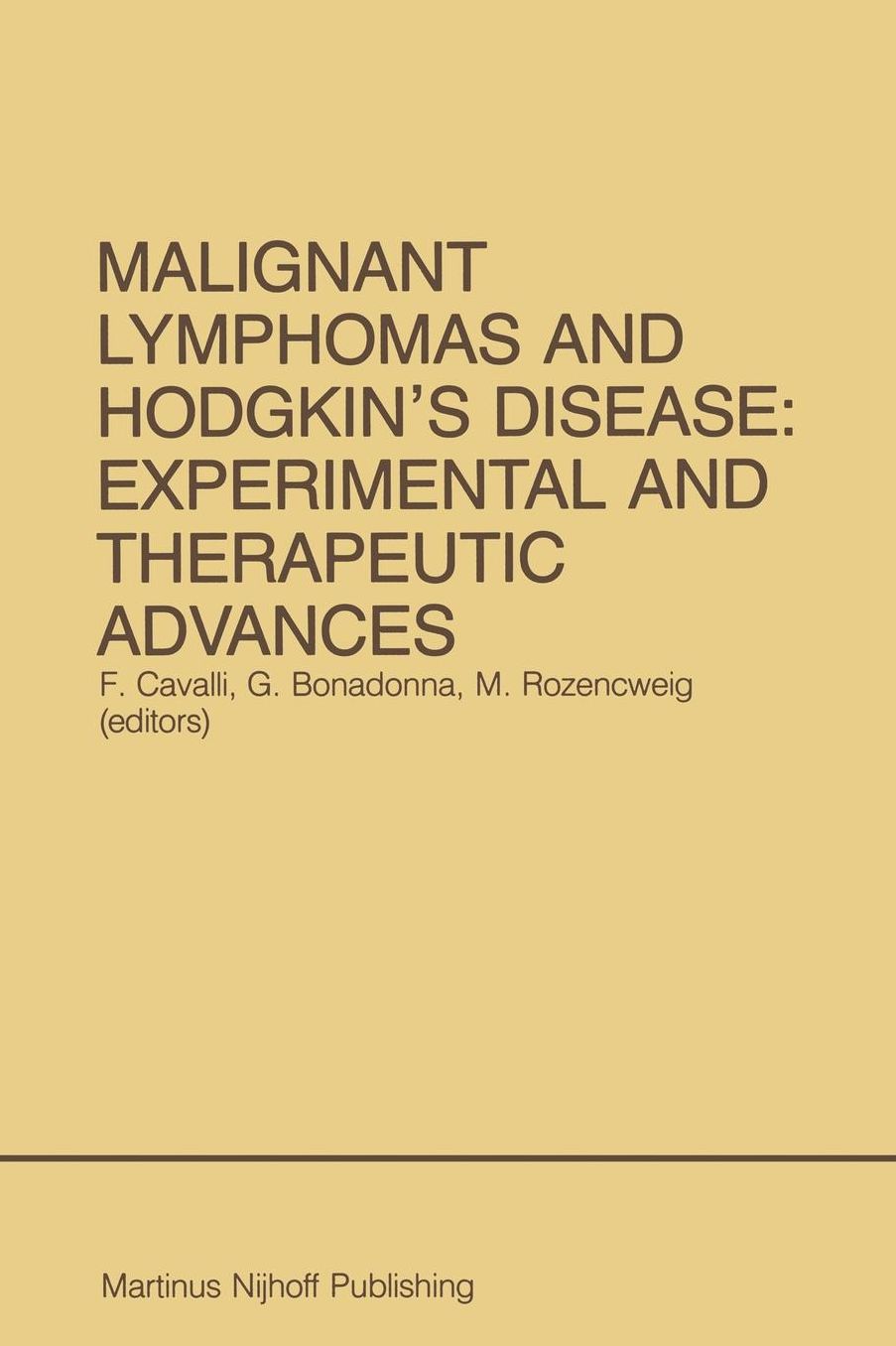 Malignant Lymphomas and Hodgkin's Disease: Experimental and Therapeutic Advances: Proceedings of the Second International Conference on Malignant Lymphomas, Lugano, Switzerland, June 13 - 16, 1984