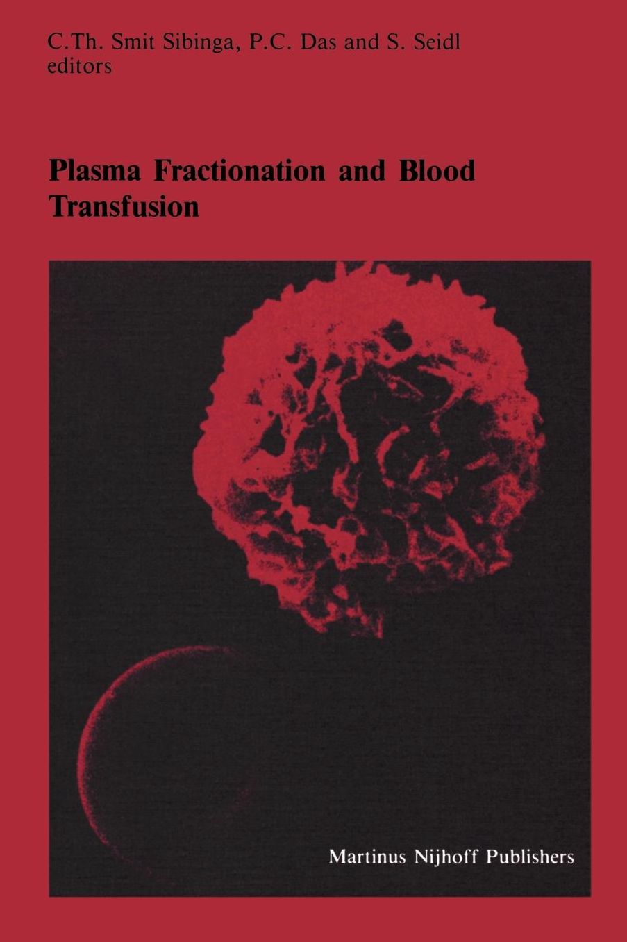 Plasma Fractionation and Blood Transfusion: Proceedings of the Ninth Annual Symposium on Blood Transfusion, Groningen, 1984, organized by the Red Cross Blood Bank Groningen-Drenthe