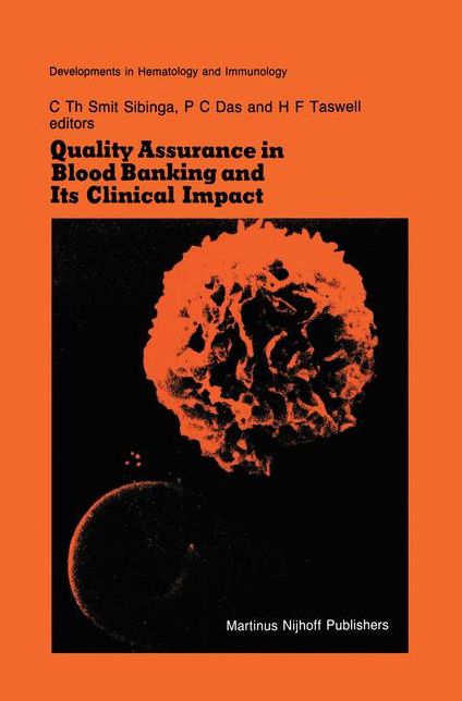 Quality Assurance in Blood Banking and Its Clinical Impact: Proceedings of the Seventh Annual Symposium on Blood Transfusion, Groningen 1982, organized by the Red Cross Blood Bank Groningen-Drenthe
