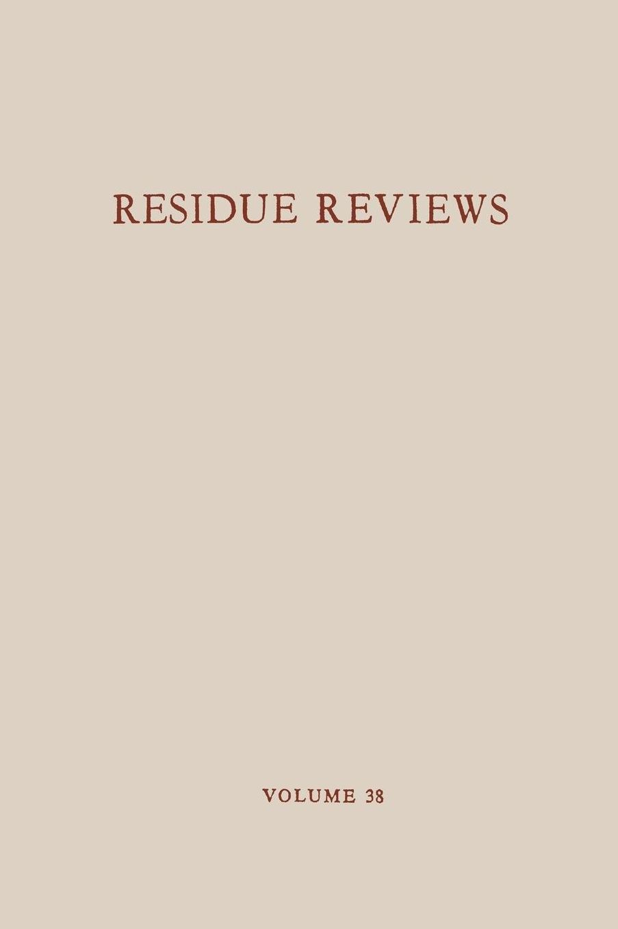 Residue Reviews / Rückstands-Berichte: Residues of Pesticides and Other Foreign Chemicals in Foods and Feeds / Rückstände von Pestiziden und anderen Fremdstoffen in Nahrungs- und Futtermitteln