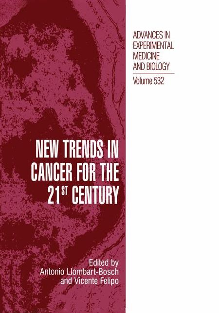 New Trends in Cancer for the 21st Century: Proceedings of the International Symposium on Cancer: New Trends in Cancer for the 21st Century, held November 10-13, 2002, in Valencia, Spain