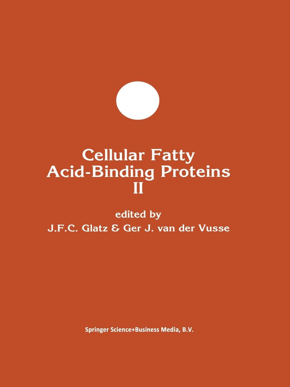 Cellular Fatty Acid-Binding Proteins II: Proceedings of the 2nd International Workshop on Fatty Acid-Binding Proteins, Maastricht, August 31 and September 1, 1992