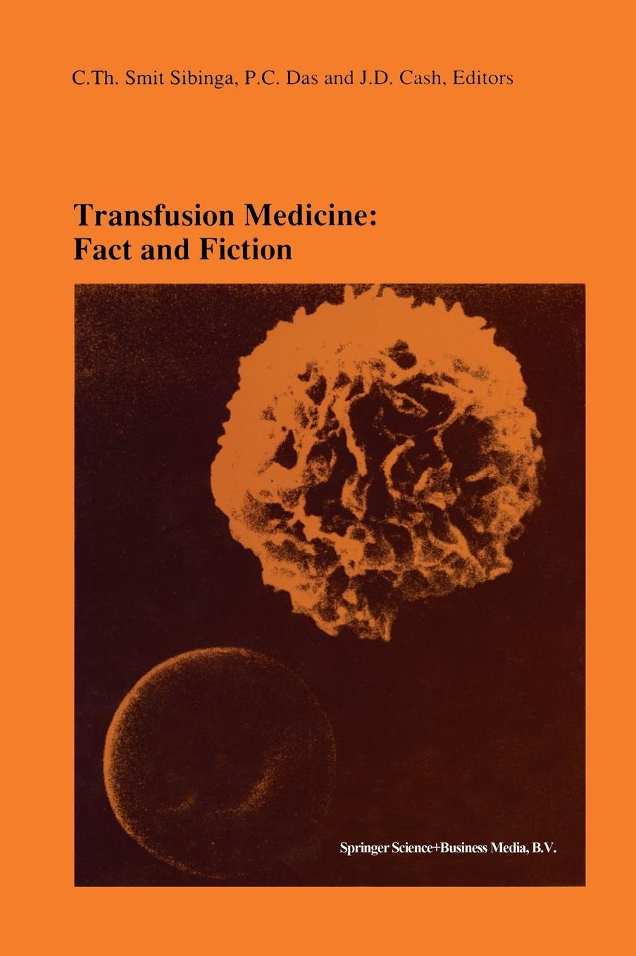 Transfusion Medicine: Fact and Fiction: Proceedings of the Sixteenth International Symposium on Blood Transfusion, Groningen 1991, organized by the Red Cross Blood Bank Groningen-Drenthe
