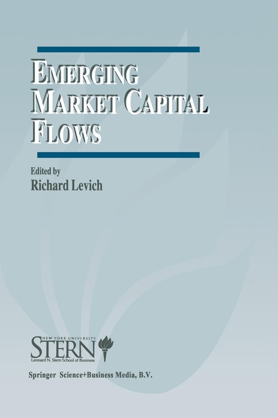 Emerging Market Capital Flows: Proceedings of a Conference held at the Stern School of Business, New York University on May 23-24, 1996