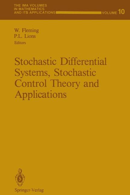 Stochastic Differential Systems, Stochastic Control Theory and Applications: Proceedings of a Workshop, held at IMA, June 9-19, 1986