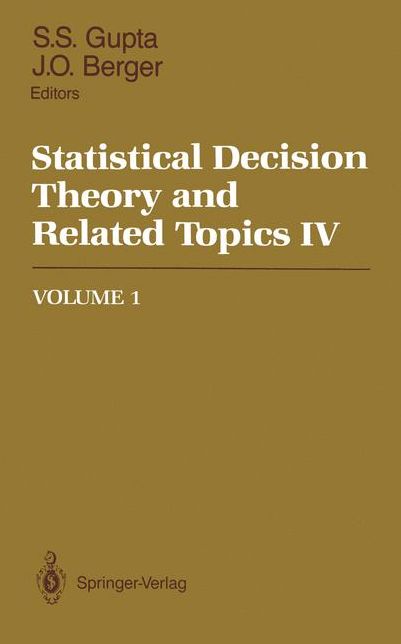 Statistical Decision Theory and Related Topics IV: Volume 1