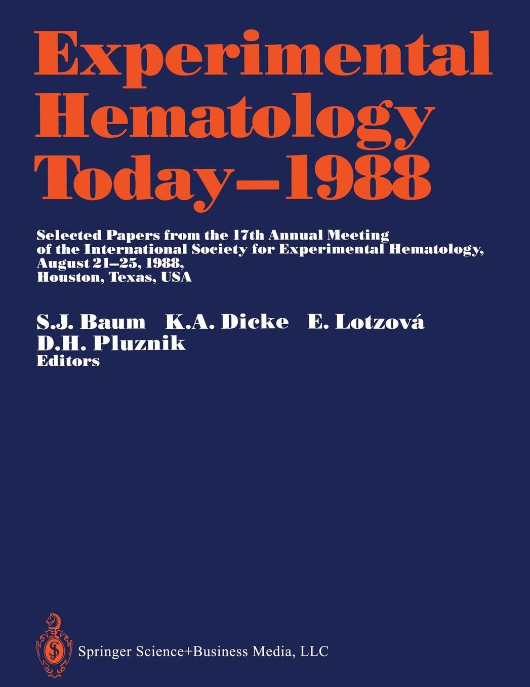 Experimental Hematology Today-1988: Selected Papers from the 17th Annual Meeting of the International Society for Experimental Hematology August 21-25, 1988, Houston, Texas, USA