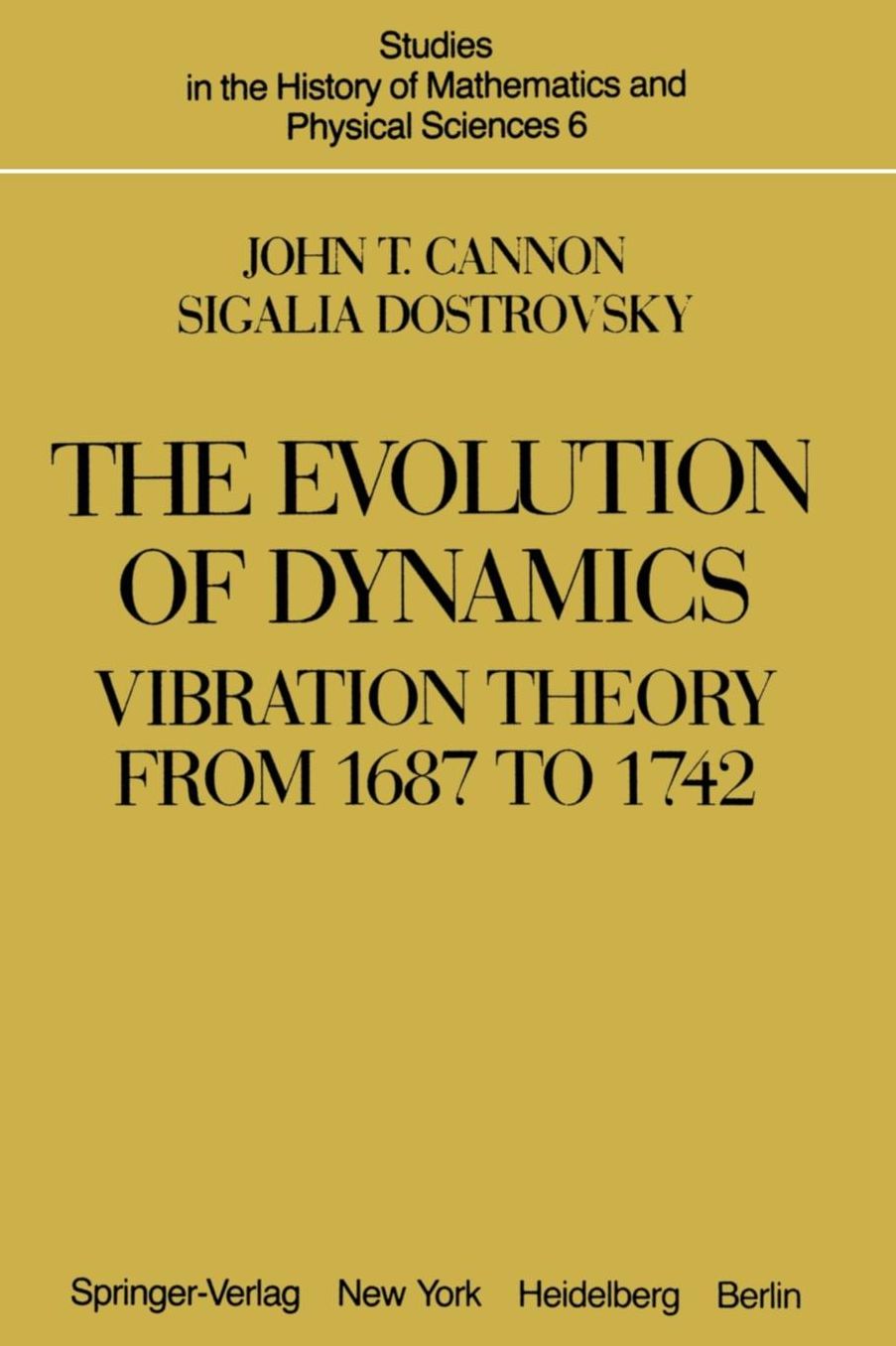 The Evolution of Dynamics: Vibration Theory from 1687 to 1742: Vibration Theory from 1687 to 1742