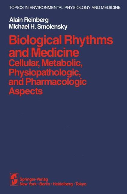 Biological Rhythms and Medicine: Cellular, Metabolic, Physiopathologic, and Pharmacologic Aspects