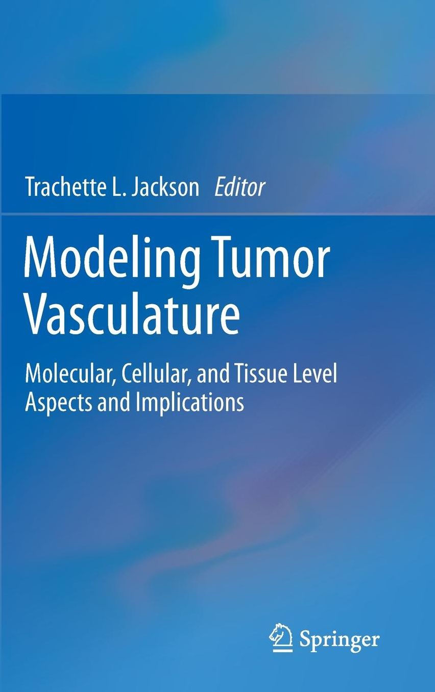 Modeling Tumor Vasculature: Molecular, Cellular, and Tissue Level Aspects and Implications
