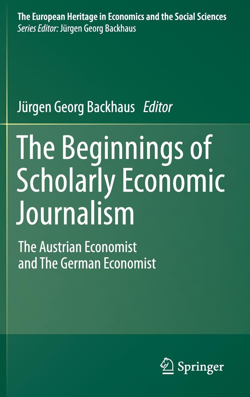 The Beginnings of Scholarly Economic Journalism: The Austrian Economist and The German Economist