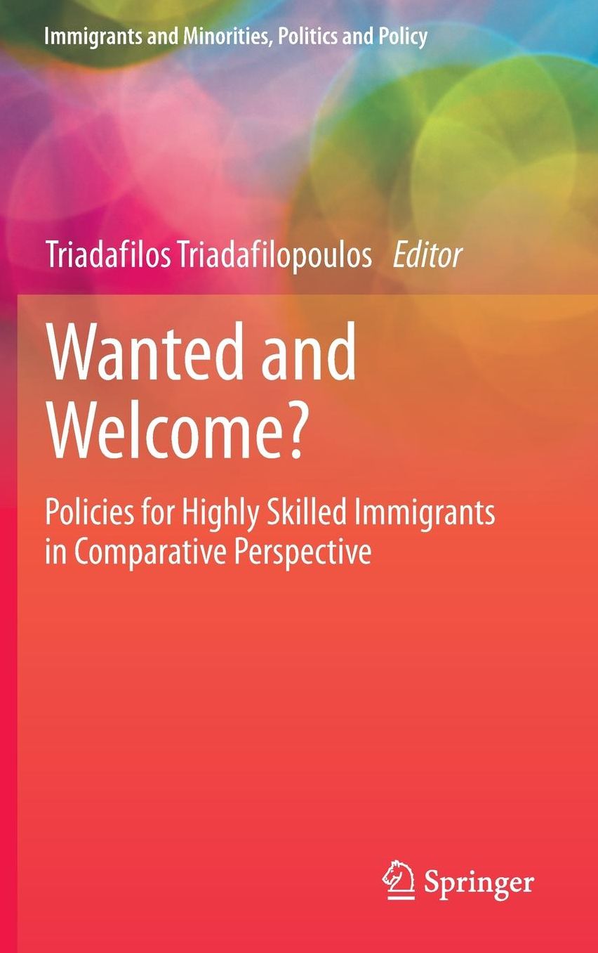 Wanted and Welcome?: Policies for Highly Skilled Immigrants in Comparative Perspective