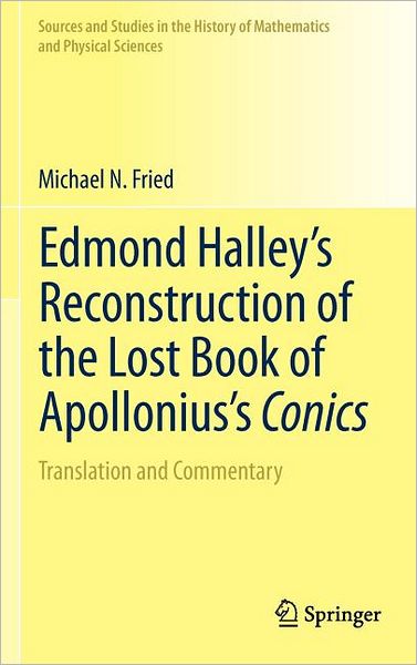 Edmond Halley's Reconstruction of the Lost Book of Apollonius's Conics: Translation and Commentary