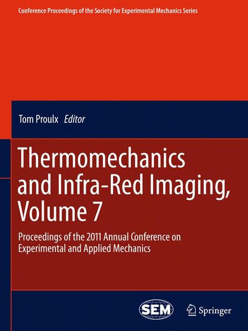 Thermomechanics and Infra-Red Imaging, Volume 7: Proceedings of the 2011 Annual Conference on Experimental and Applied Mechanics