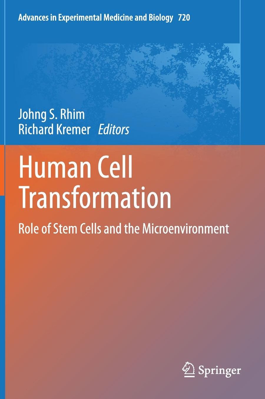Human Cell Transformation: Role of Stem Cells and the Microenvironment