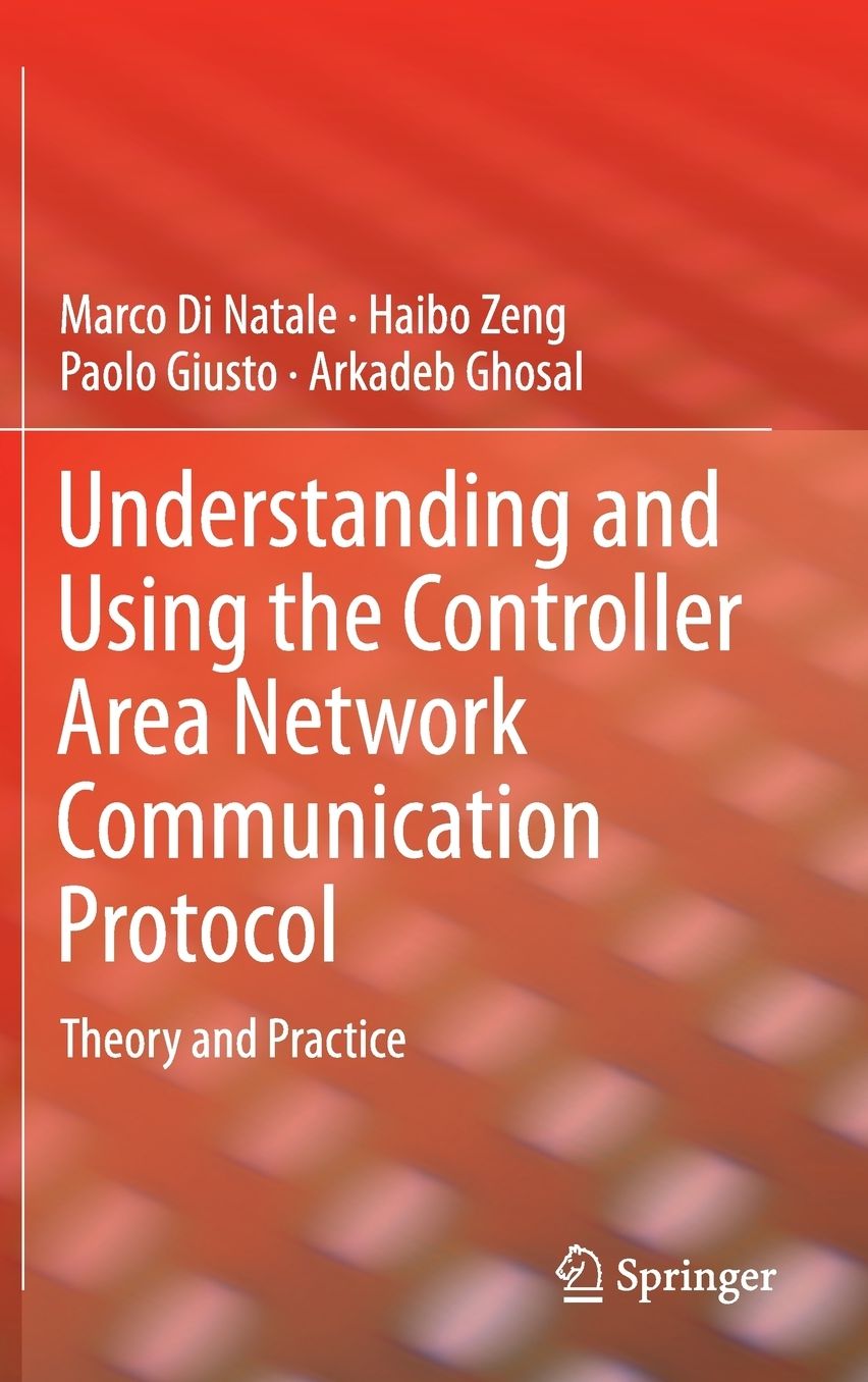 Understanding and Using the Controller Area Network Communication Protocol: Theory and Practice