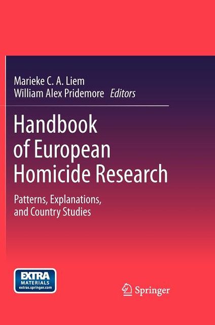 Handbook of European Homicide Research: Patterns, Explanations, and Country Studies