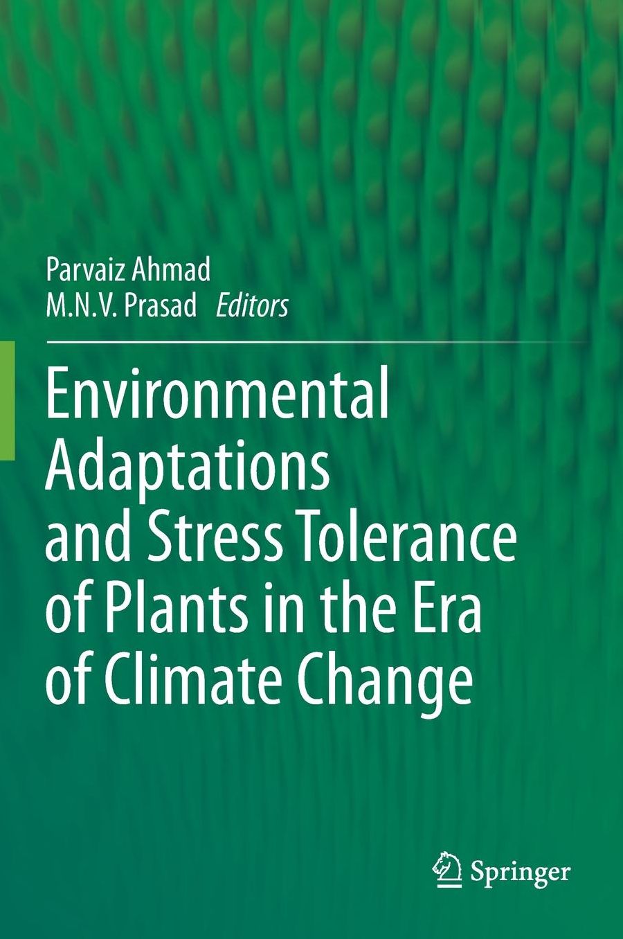 Environmental Adaptations and Stress Tolerance of Plants in the Era of Climate Change
