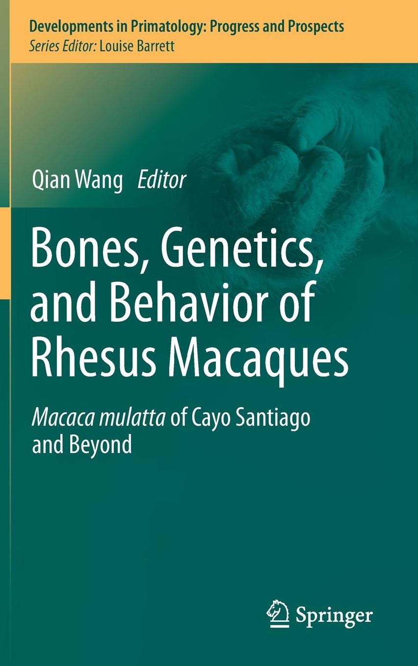 Bones, Genetics, and Behavior of Rhesus Macaques: Macaca Mulatta of Cayo Santiago and Beyond
