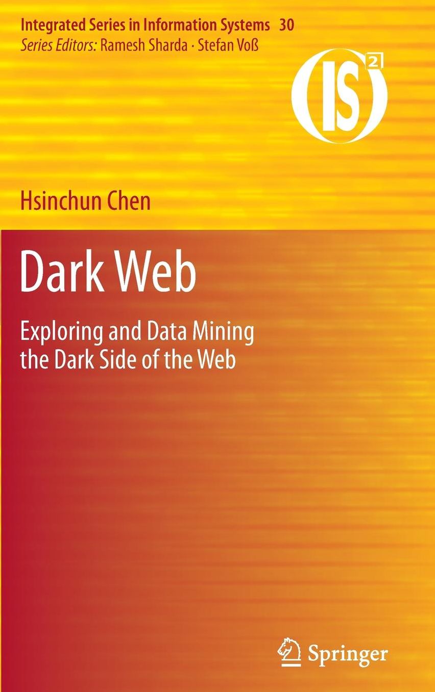 Dark Web: Exploring and Data Mining the Dark Side of the Web