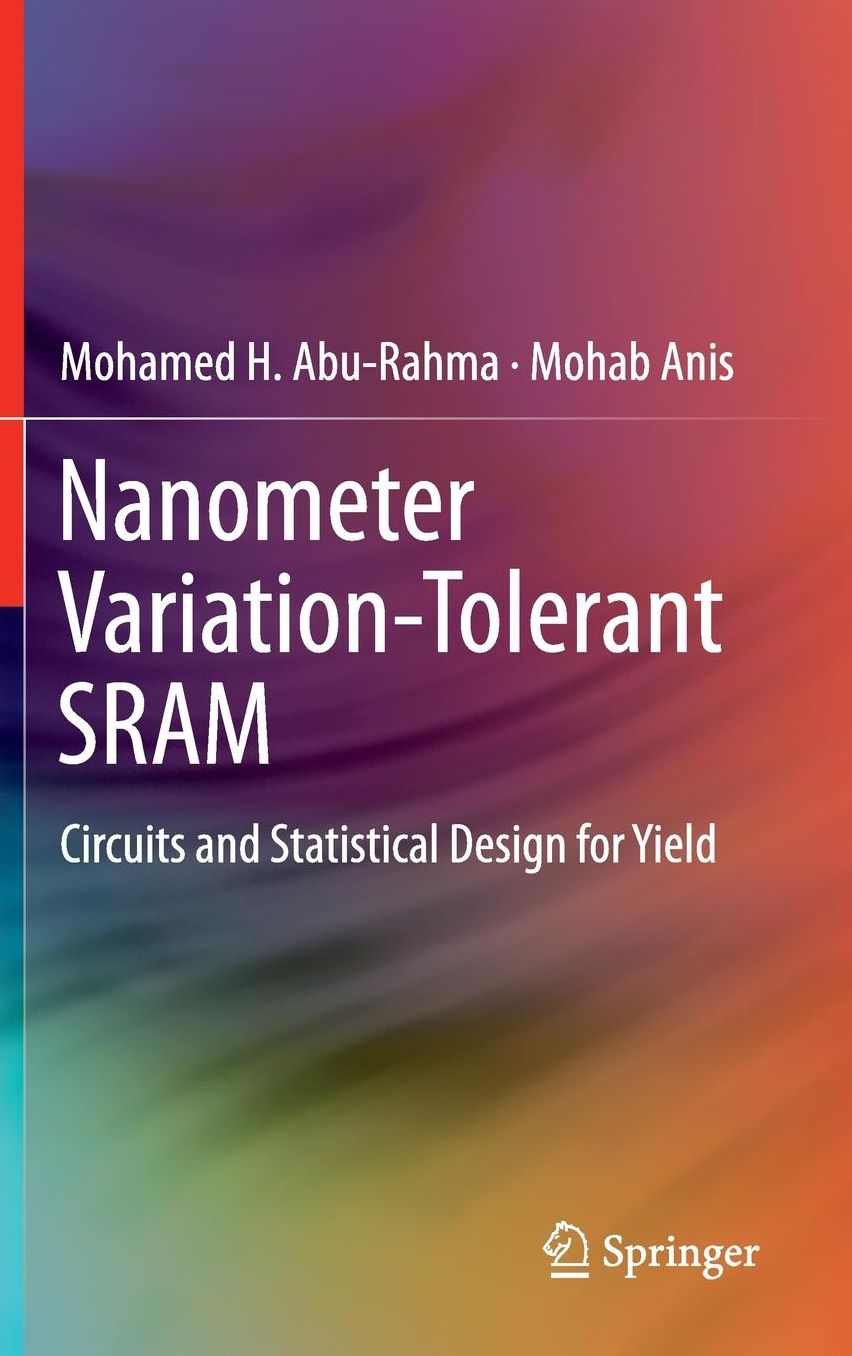 Nanometer Variation-Tolerant SRAM: Circuits and Statistical Design for Yield