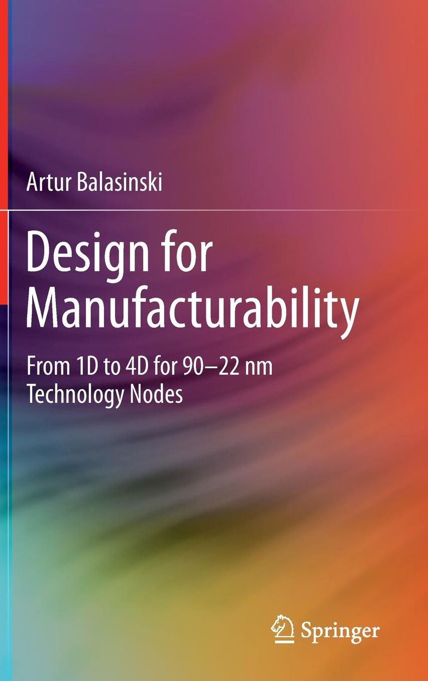 Design for Manufacturability: From 1D to 4D for 90-22 nm Technology Nodes