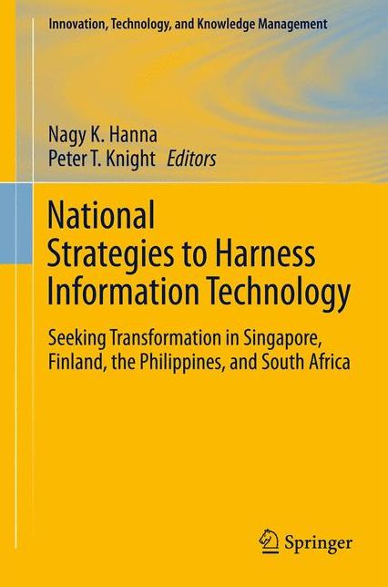 National Strategies to Harness Information Technology: Seeking Transformation in Singapore, Finland, the Philippines, and South Africa