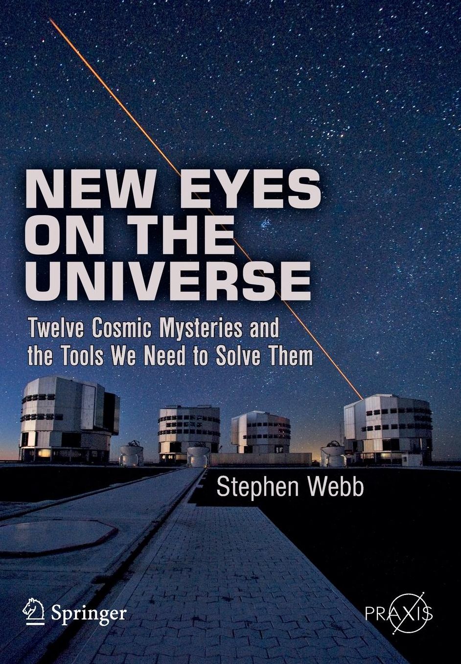 New Eyes on the Universe: Twelve Cosmic Mysteries and the Tools We Need to Solve Them