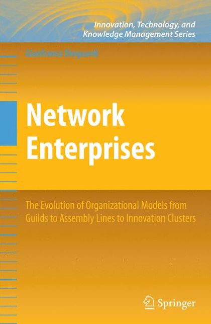 Network Enterprises: The Evolution of Organizational Models from Guilds to Assembly Lines to Innovation Clusters