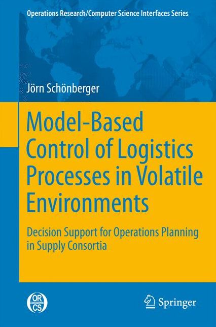 Model-Based Control of Logistics Processes in Volatile Environments: Decision Support for Operations Planning in Supply Consortia