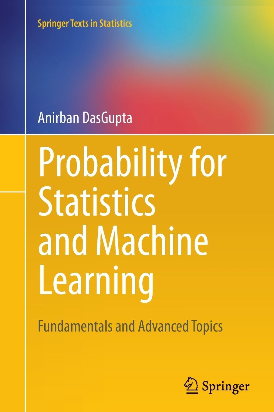 Probability for Statistics and Machine Learning: Fundamentals and Advanced Topics
