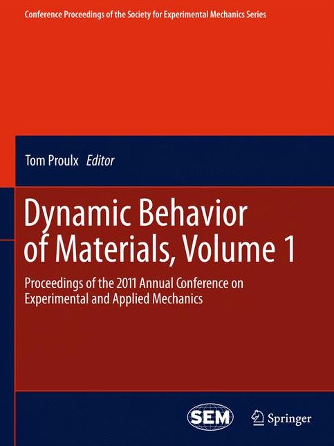 Dynamic Behavior of Materials, Volume 1: Proceedings of the 2011 Annual Conference on Experimental and Applied Mechanics