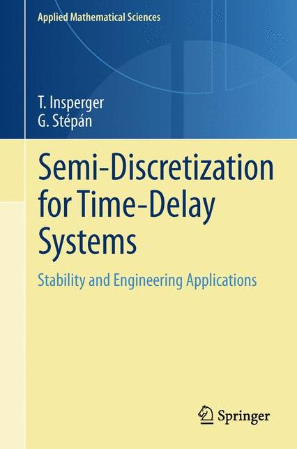 Semi-Discretization for Time-Delay Systems: Stability and Engineering Applications