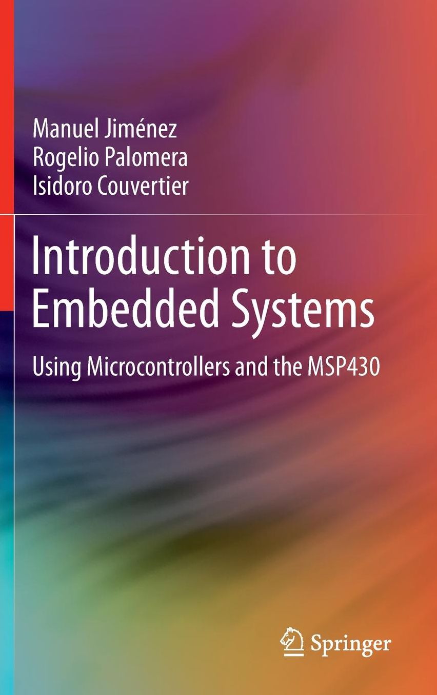 Introduction to Embedded Systems: Using Microcontrollers and the MSP430