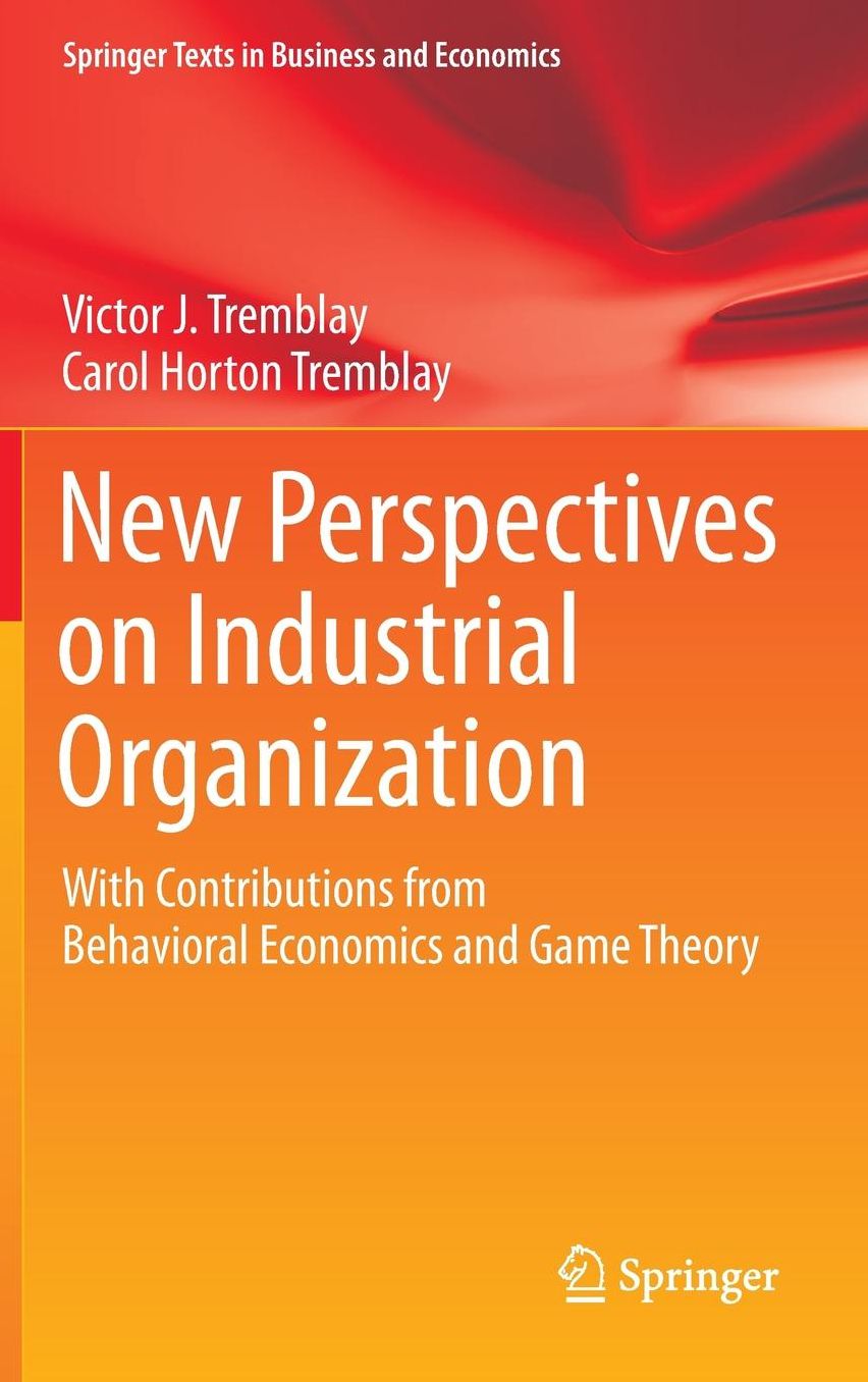 New Perspectives on Industrial Organization: With Contributions from Behavioral Economics and Game Theory