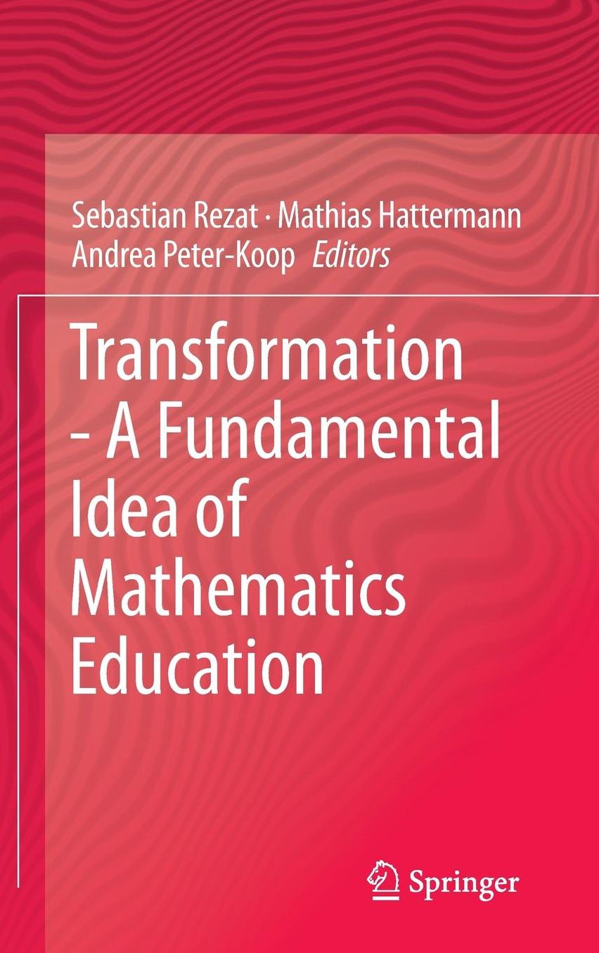 Transformation - A Fundamental Idea of Mathematics Education