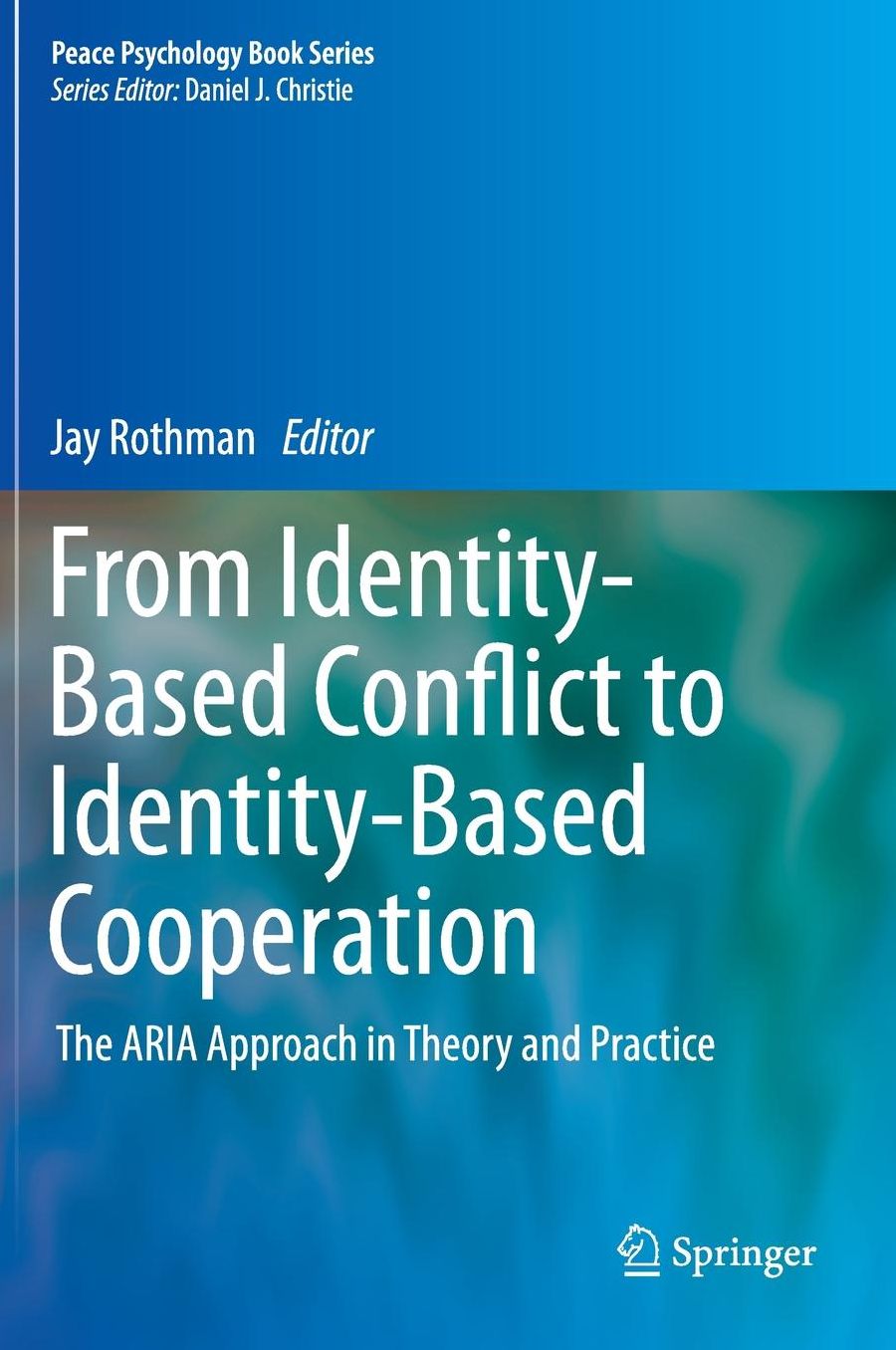 From Identity-Based Conflict to Identity-Based Cooperation: The ARIA Approach in Theory and Practice