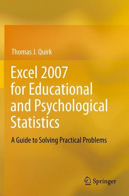 Excel 2007 for Educational and Psychological Statistics: A Guide to Solving Practical Problems