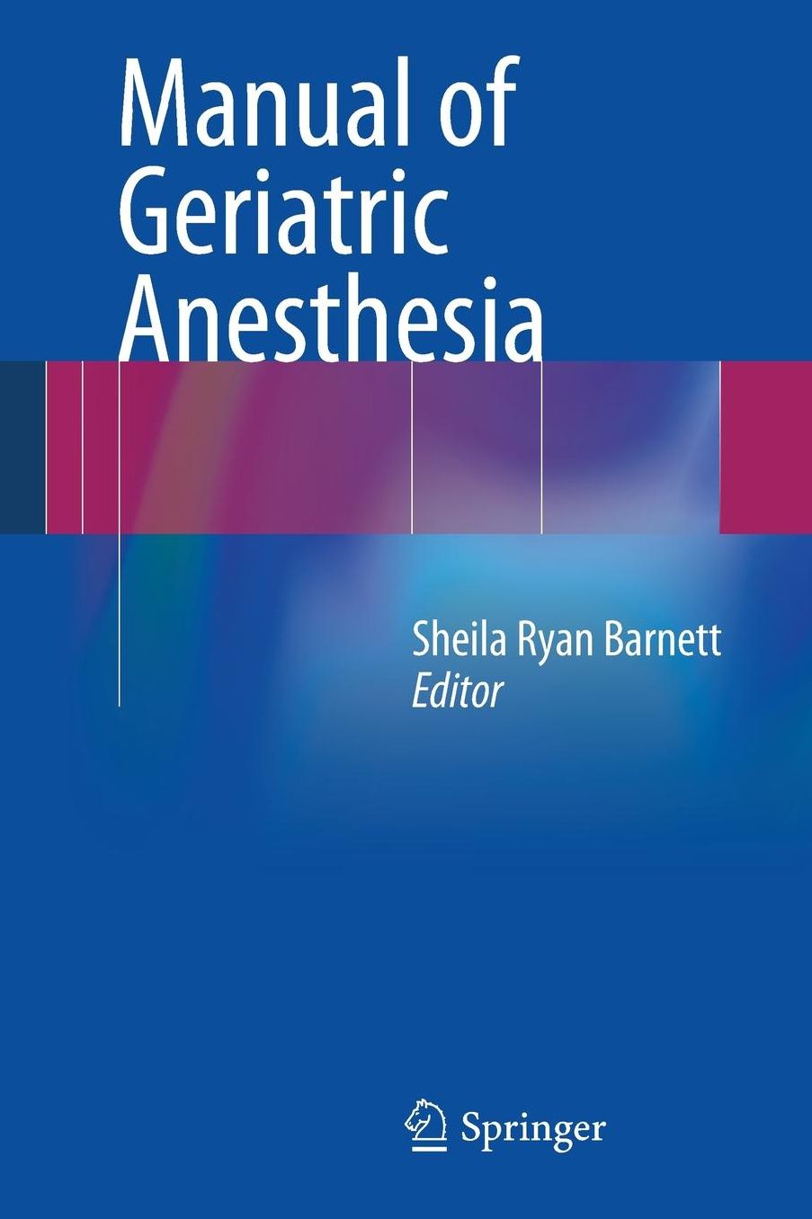 Manual of Geriatric Anesthesia