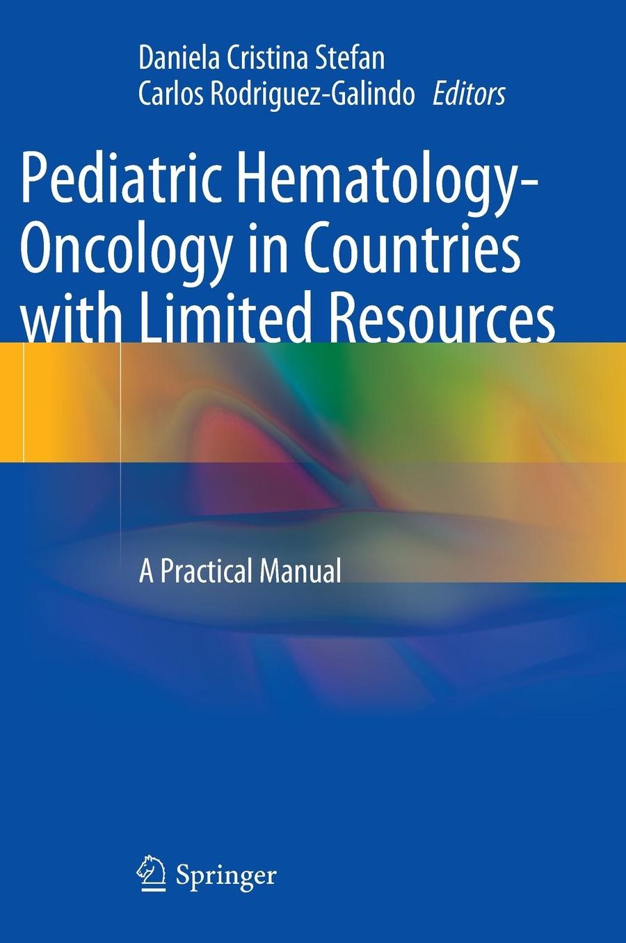 Pediatric Hematology-Oncology in Countries with Limited Resources: A Practical Manual