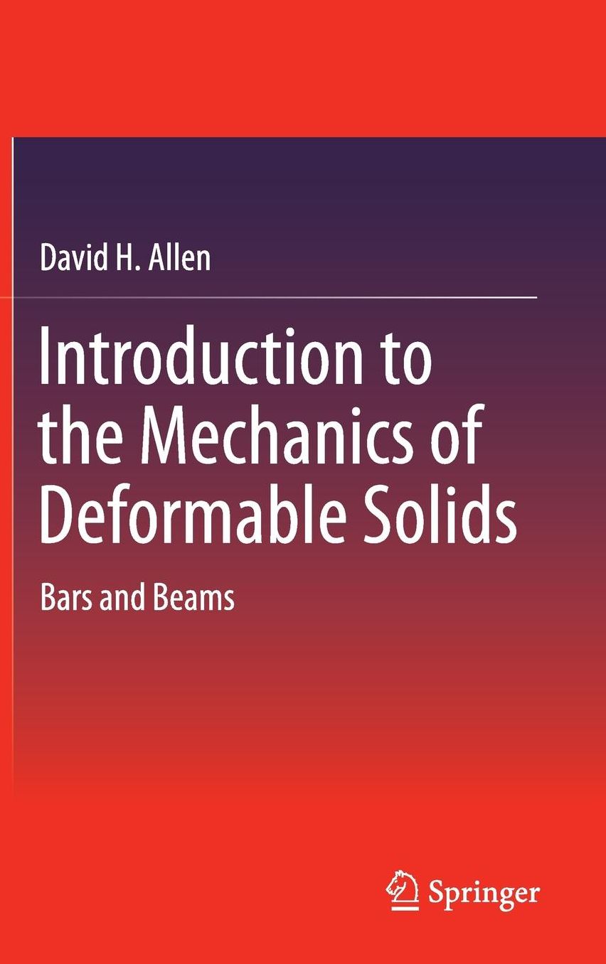 Introduction to the Mechanics of Deformable Solids: Bars and Beams