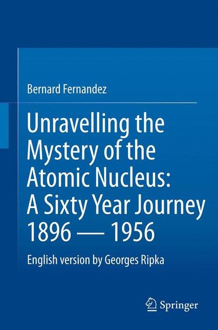 Unravelling the Mystery of the Atomic Nucleus: A Sixty Year Journey 1896-1956