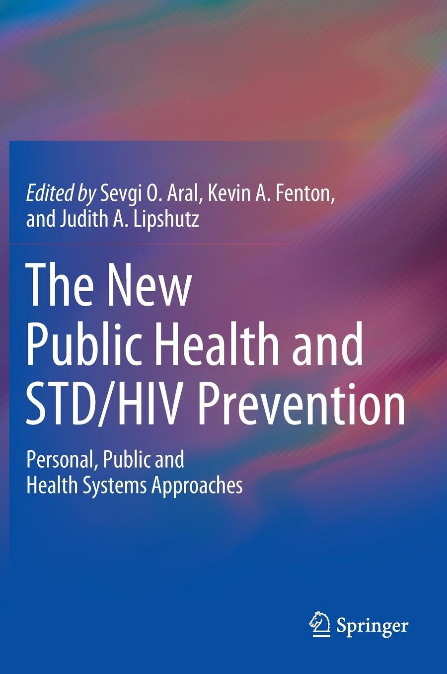 The New Public Health and STD/HIV Prevention: Personal, Public and Health Systems Approaches