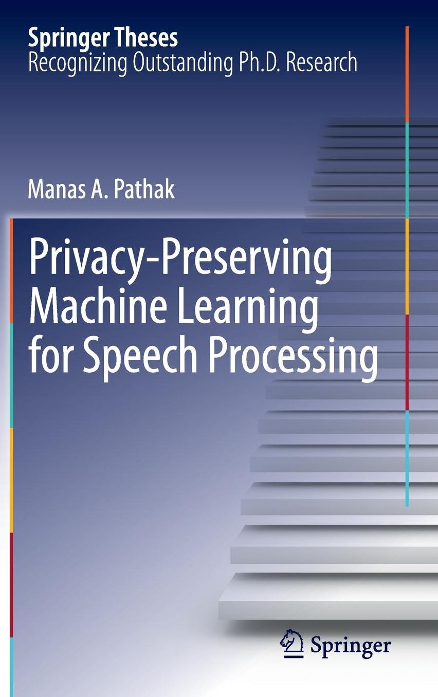 Privacy-Preserving Machine Learning for Speech Processing