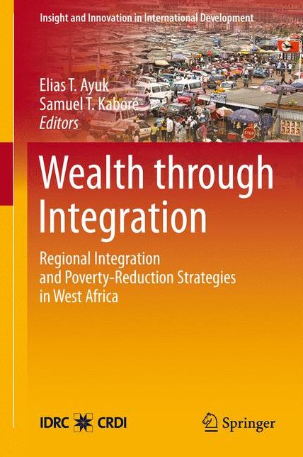 Wealth through Integration: Regional Integration and Poverty-Reduction Strategies in West Africa