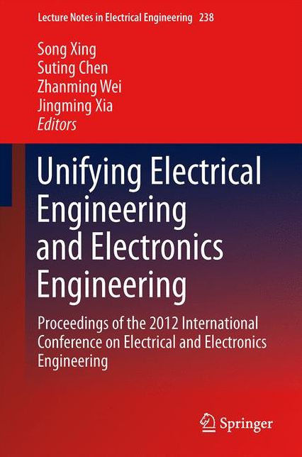 Unifying Electrical Engineering and Electronics Engineering: Proceedings of the 2012 International Conference on Electrical and Electronics Engineering