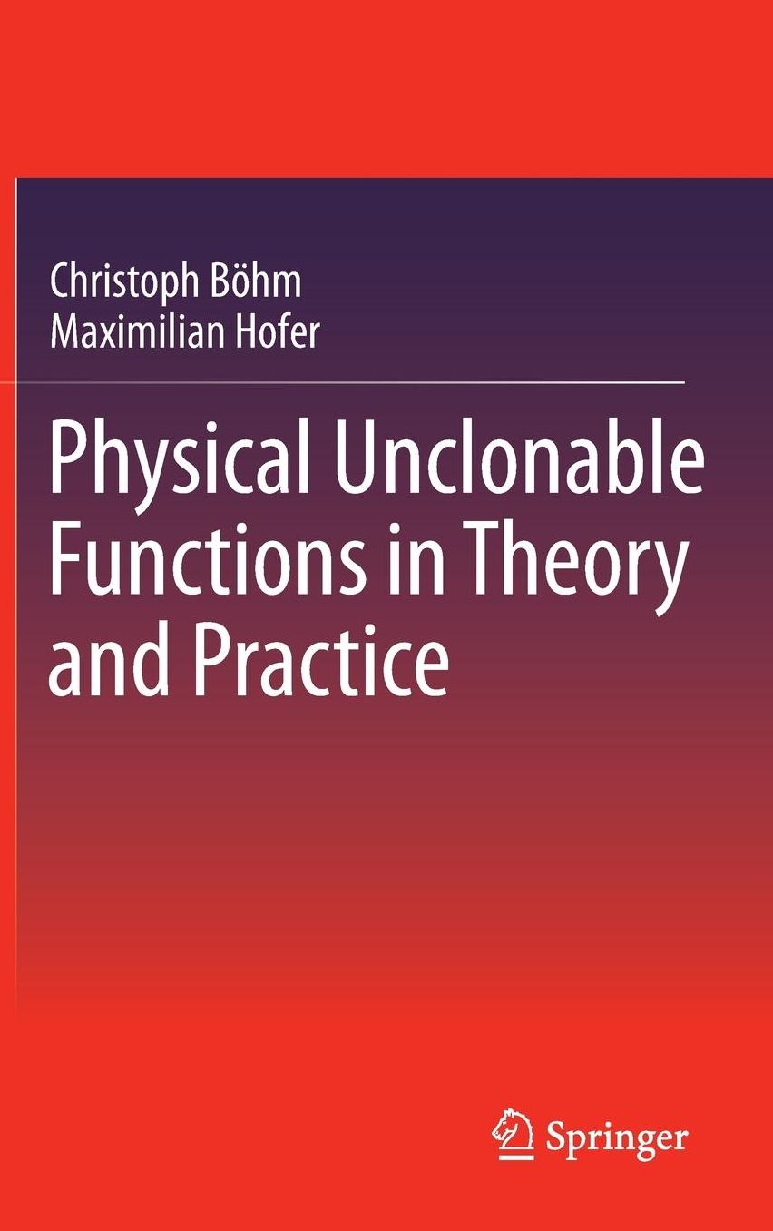 Physical Unclonable Functions in Theory and Practice