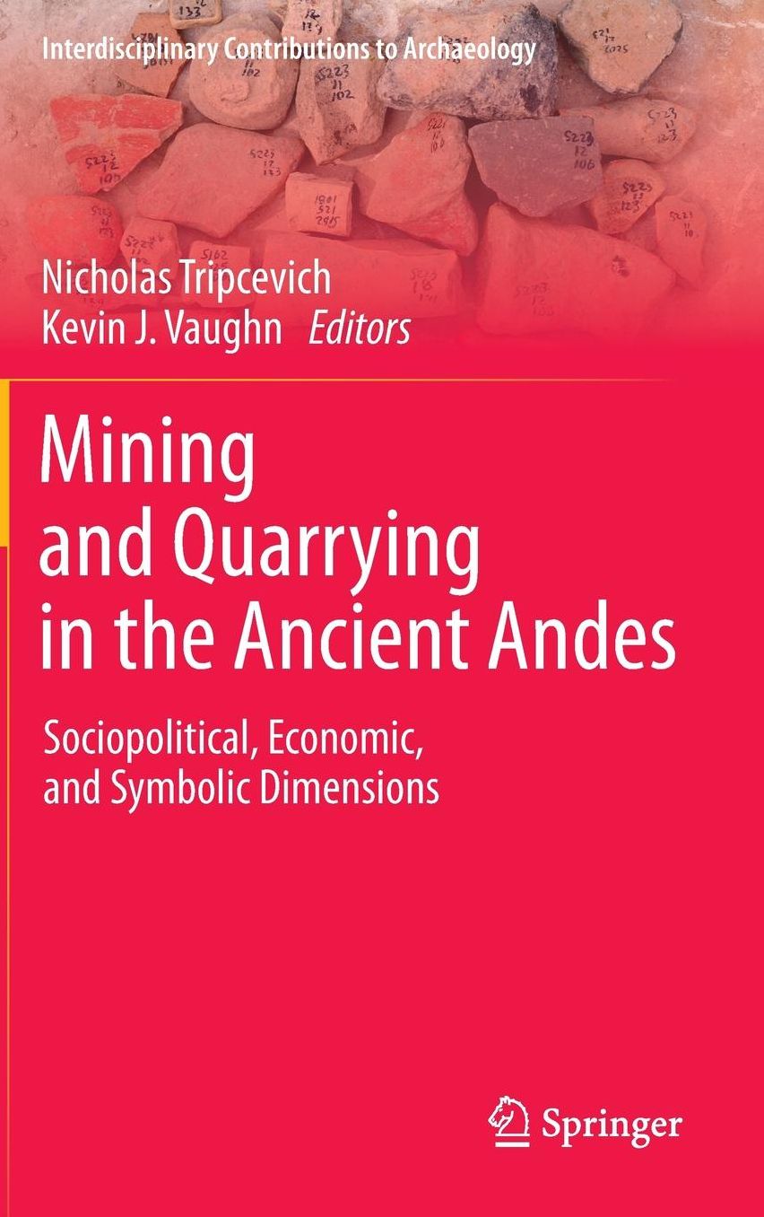Mining and Quarrying in the Ancient Andes: Sociopolitical, Economic, and Symbolic Dimensions