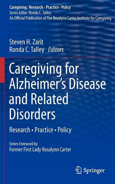 Caregiving for Alzheimer's Disease and Related Disorders: Research * Practice * Policy