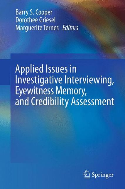 Applied Issues in Investigative Interviewing, Eyewitness Memory, and Credibility Assessment
